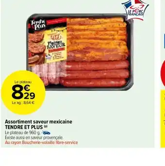 Carrefour Market Assortiment saveur mexicaine TENDRE ET PLUS (P) offre