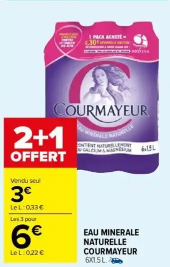 Carrefour Market EAU MINERALE NATURELLE COURMAYEUR 6X1.5 L. offre