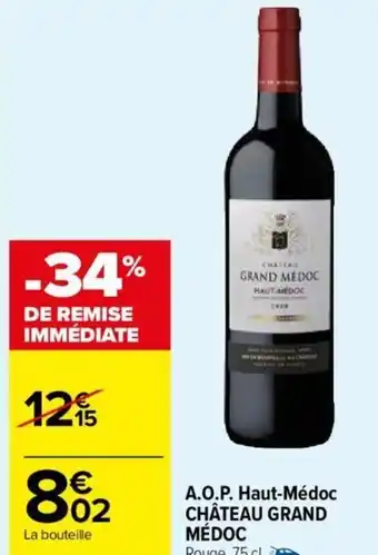 Carrefour Market A.O.P. Haut-Médoc CHÂTEAU GRAND MÉDOC Rouge, 75 cl. offre