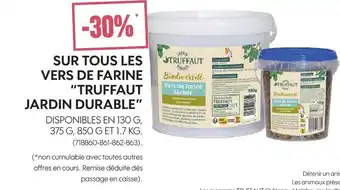 Truffaut “truffaut jardin durable” -30% sur tous les vers de farine offre