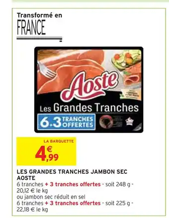 Intermarché Aoste les grandes tranches jambon sec offre