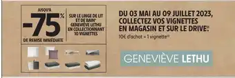 Intermarché Geneviève lethu -75%de remise immédiatesur le linge de lit et de bain geneviève lethu offre