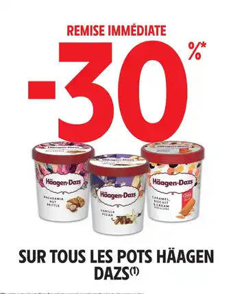 Intermarché Häagen dazs -30% remise immédiate sur tous les pots häagen dazs offre