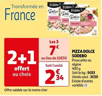 Auchan PIZZA DOLCE SODEBO Proscuitto ou offre