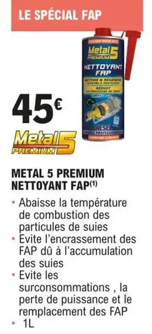 E.Leclerc L'Auto METAL 5 PREMIUM NETTOYANT FAP(¹) offre
