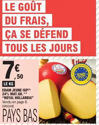 E.Leclerc EDAM JEUNE IGP(¹) 24% MAT.GR.** "ROYAL HOLLANDIA" Vendu en page 8. offre