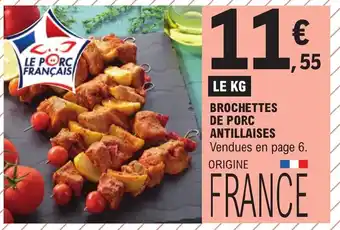 E.Leclerc BROCHETTES DE PORC ANTILLAISES Vendues en page 6. ORIGINE offre