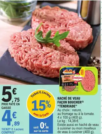 E.Leclerc HACHÉ DE VEAU FAÇON BOUCHER(²) "TENDRIADE" offre