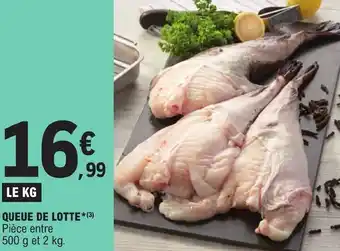 E.Leclerc QUEUE DE LOTTE*(³) Pièce entre 500 g et 2 kg. offre