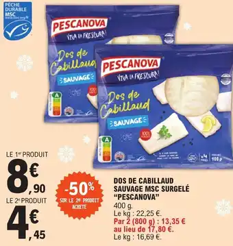 E.Leclerc DOS DE CABILLAUD SAUVAGE MSC SURGELÉ "PESCANOVA" offre