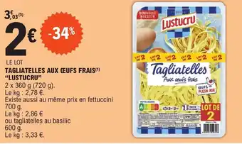 E.Leclerc TAGLIATELLES AUX ŒUFS FRAIS(¹) "LUSTUCRU" offre