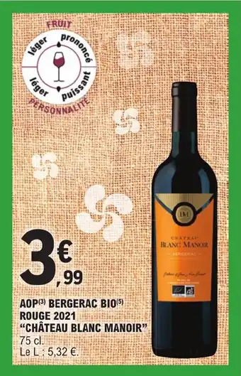 E.Leclerc AOP (3) BERGERAC BIO (5) ROUGE 2021 "CHÂTEAU BLANC MANOIR" offre