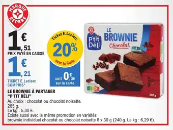 E.Leclerc LE BROWNIE À PARTAGER "P'TIT DÉLI" offre