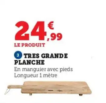 Super U TRES GRANDE PLANCHE offre