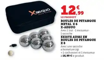 Super U BOULES DE PETANQUE METAL X 6 X-AEQUO offre