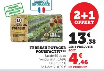 Super U TERREAU POTAGER LES 3 PRODUITS POUSS'ACTIV*** offre