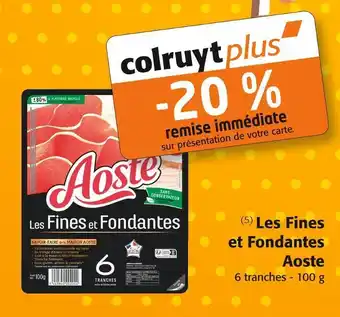 Colruyt Aoste les fines et fondantes offre