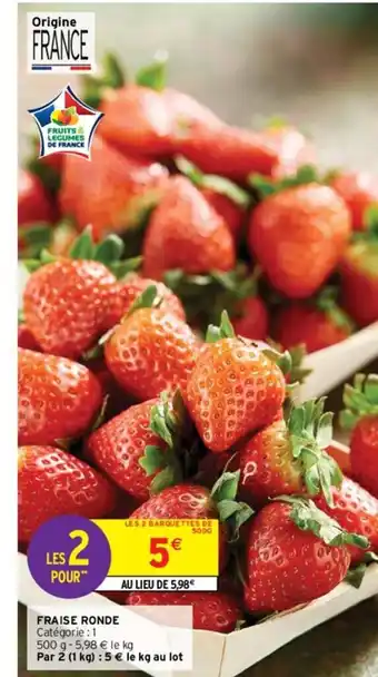 Intermarché Hyper FRAISE RONDE Catégorie : 1 offre