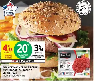 Intermarché Hyper VIANDE HACHÉE PUR BŒUF 15% MAT.GR. SURGELÉE JEAN ROZÉ offre