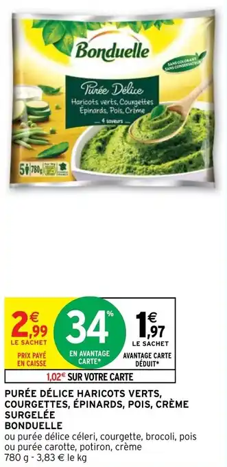 Intermarché Hyper PURÉE DÉLICE HARICOTS VERTS, COURGETTES, ÉPINARDS, POIS, CRÈME SURGELÉE BONDUELLE offre