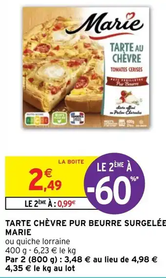 Intermarché Hyper TARTE CHÈVRE PUR BEURRE SURGELÉE MARIE offre