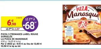 Intermarché Hyper PIZZA 3 FROMAGES LABEL ROUGE SURGELÉE LA PIZZA DE MANOSQUE offre