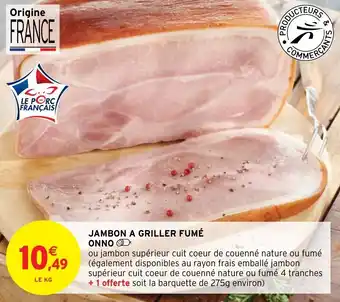 Intermarché Hyper JAMBON A GRILLER FUMÉ ONNO offre