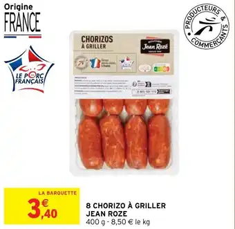 Intermarché Hyper 8 CHORIZO À GRILLER JEAN ROZE offre