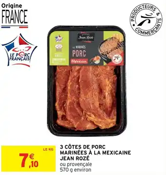 Intermarché Hyper 3 CÔTES DE PORC MARINÉES À LA MEXICAINE offre