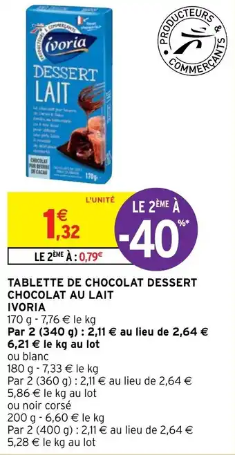 Intermarché Hyper TABLETTE DE CHOCOLAT DESSERT CHOCOLAT AU LAIT IVORIA offre