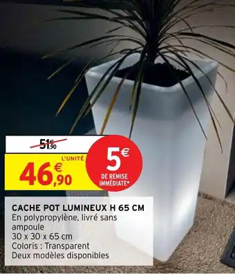 Intermarché Hyper CACHE POT LUMINEUX H 65 CM offre