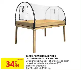 Intermarché Hyper CARRÉ POTAGER SUR PIEDS 12 COMPARTIMENTS + HOUSSE offre