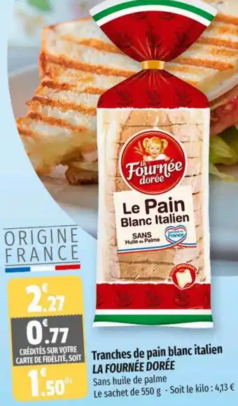 Coccinelle Supermarché Tranches de pain blanc italien LA FOURNÉE DORÉE offre