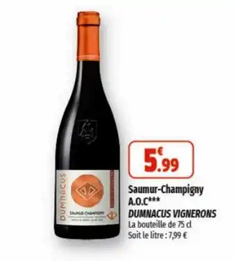 Saumur-Champigny A.O.C*** DUMNACUS VIGNERONS La bouteille de 75 dl Soit le litre : 7,99 €