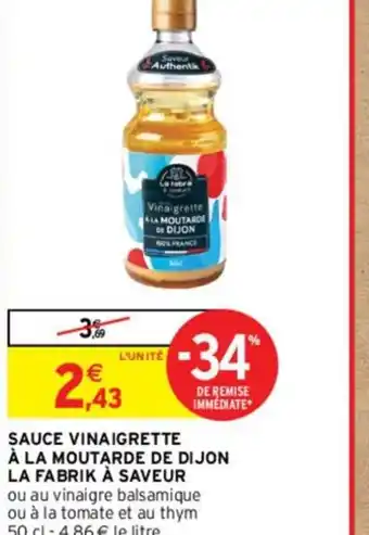 Intermarché SAUCE VINAIGRETTE À LA MOUTARDE DE DIJON LA FABRIK À SAVEUR offre