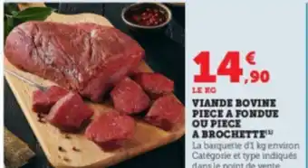 Super U VIANDE BOVINE PIECE A FONDUE OU PIECE A BROCHETTE(¹) offre