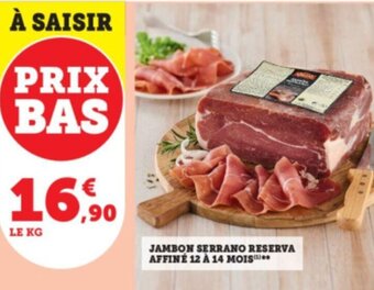 Super U JAMBON SERRANO RESERVA AFFINÉ 12 À 14 MOIS offre