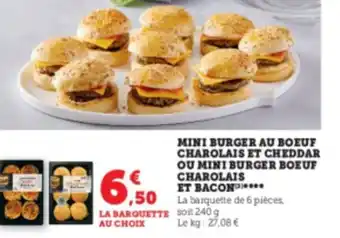 Super U MINI BURGER AU BOEUF CHAROLAIS ET CHEDDAR OU MINI BURGER BOEUF CHAROLAIS ET BACON*** offre