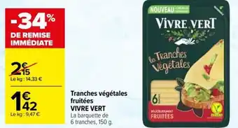 Carrefour Tranches végétales fruitées VIVRE VERT offre