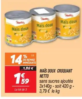 Netto MAÏS DOUX CROQUANT NETTO offre