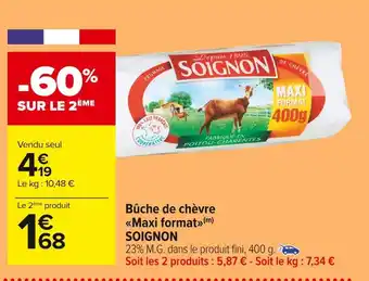 Carrefour Market Soignon bûche de chèvre maxi format offre