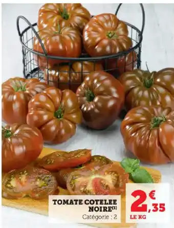 Super U TOMATE COTELEE NOIRE(3) Catégorie : 2 offre