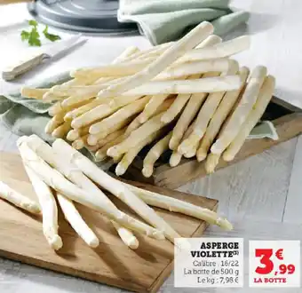 Super U ASPERGE VIOLETTE (3) Calibre: 16/22 La botte de 500 g Lekg: 7,98 € offre