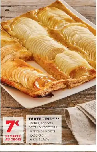 Super U TARTE FINE (2) ** Péches, abricots, poires ou pommes La tarte de 6 parts offre