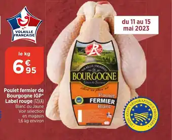 Bi1 Poulet fermier de Bourgogne IGP* Label rouge (12)(A) Blanc ou Jaune Voir sélection en magasin 1,6 kg environ offre