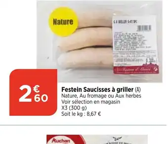Bi1 Festein Saucisses à griller (A) Nature, Au fromage ou Aux herbes Voir sélection en magasin X3 (300 g) Soit le kg: 8,67 € offre