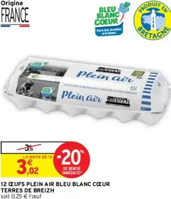 Intermarché 12 ŒUFS PLEIN AIR BLEU BLANC CŒUR TERRES DE BREIZH soit 0.25 € l'œuf offre