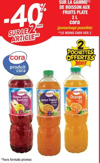 Cora x Carrefour SUR LA GAMME(¹) DE BOISSON AUX FRUITS PLATE 2 L cora offre
