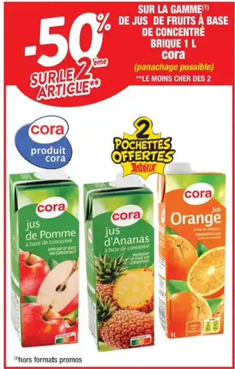 Cora x Carrefour SUR LA GAMME(¹) DE JUS DE FRUITS À BASE DE CONCENTRÉ BRIQUE 1 L cora offre