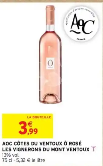 Intermarché AOC CÔTES DU VENTOUX Ô ROSÉ LES VIGNERONS DU MONT VENTOUX offre
